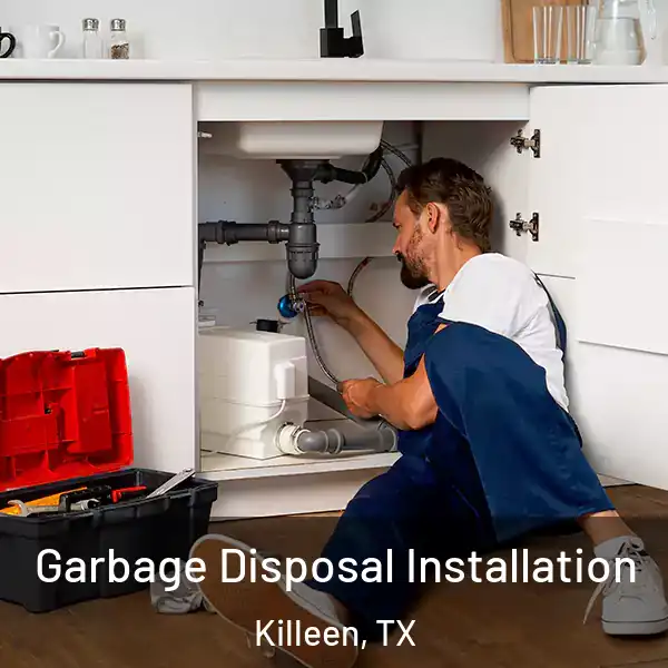  Garbage Disposal Installation Killeen, TX