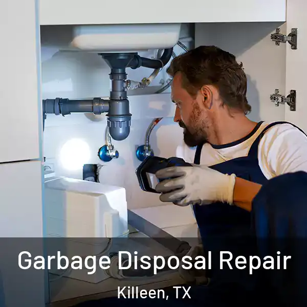  Garbage Disposal Repair Killeen, TX