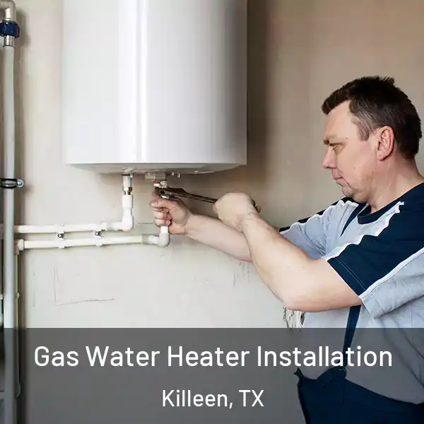  Gas Water Heater Installation Killeen, TX