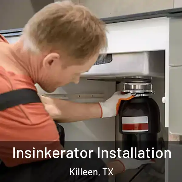  Insinkerator Installation Killeen, TX
