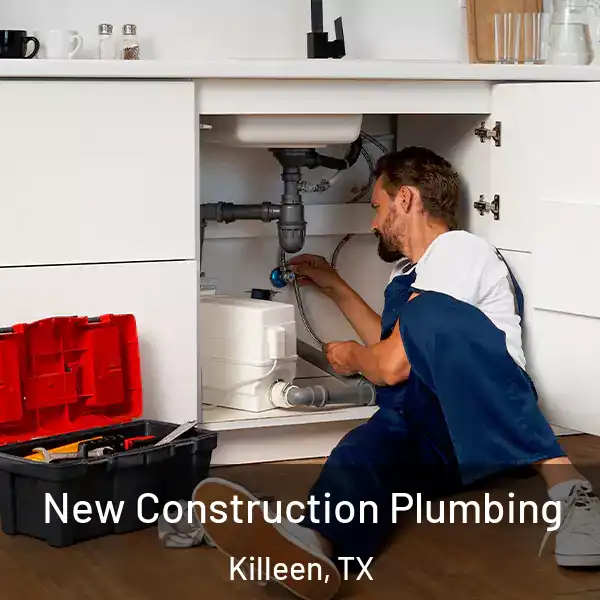  New Construction Plumbing Killeen, TX