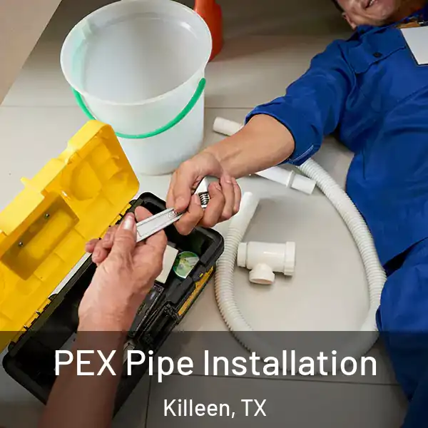  PEX Pipe Installation Killeen, TX