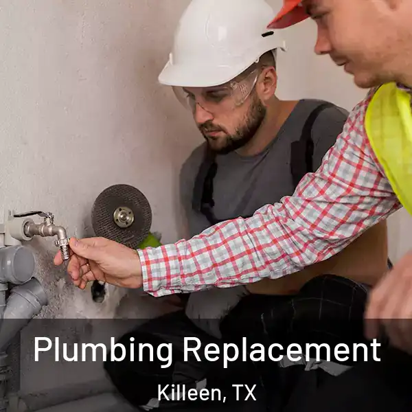  Plumbing Replacement Killeen, TX