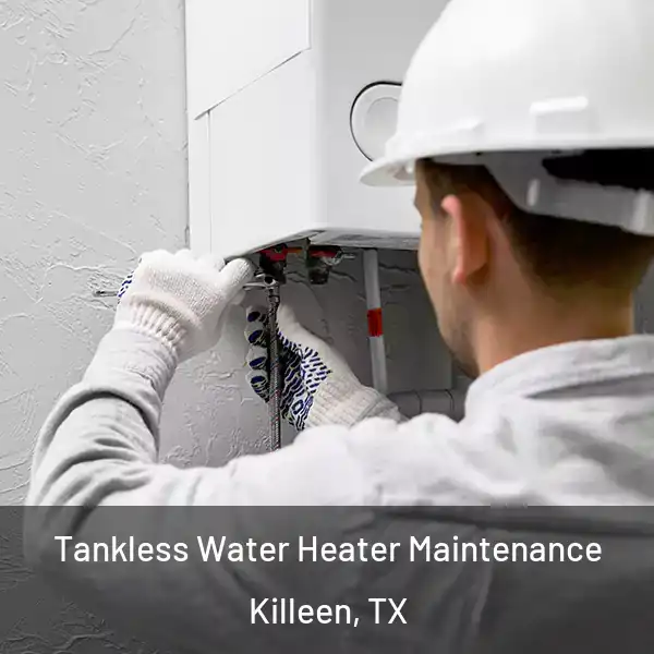  Tankless Water Heater Maintenance Killeen, TX