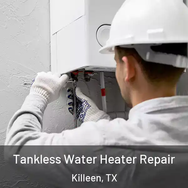  Tankless Water Heater Repair Killeen, TX