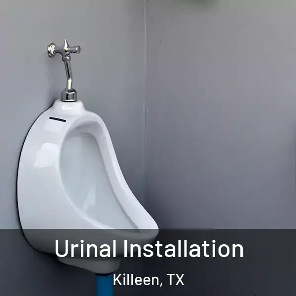  Urinal Installation Killeen, TX